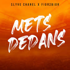 METS DEDANS ft Slyve Chanel